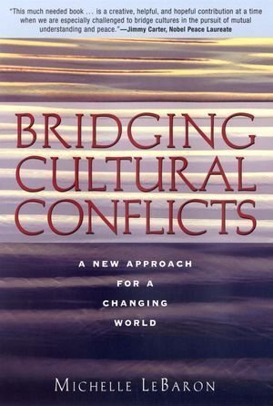 Bridging Cultural Conflicts: A New Approach for a Changing World by Michelle LeBaron (April 7 2003)