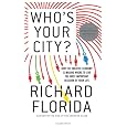 Who's Your City?: How the Creative Economy Is Making Where to Live the Most Important Decision of Your Life