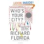 Who's Your City?: How the Creative Economy Is Making Where to Live the Most Important Decision of Your Life