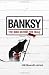 Banksy: The Man Behind the Wall