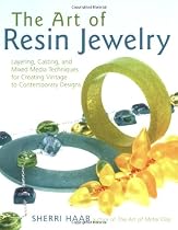 The Art of Resin Jewelry: Layering, Casting, and Mixed Media Techniques for Creating Vintage to Contemporary Designs