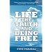 Life, the Truth, and Being Free