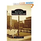 Seattle's Pioneer Square (Images of America) by Joy Keniston-Longrie and Wes Uhlman
