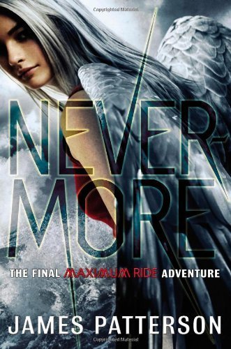Nevermore: The Final Maximum Ride Adventure (Book 8) by Patterson, James (1st (first) Edition) [Hardcover(2012)]
