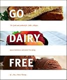 Go Dairy Free: The Guide and Cookbook for Milk Allergies, Lactose Intolerance, and Casein-Free Livin [Paperback]