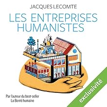 Les entreprises humanistes | Livre audio Auteur(s) : Jacques Lecomte Narrateur(s) : Françoise Carrière
