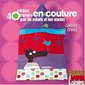 40 Cr&eacute;ations originales en couture pour les enfants et leur maman
