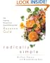 Radically Simple: Brilliant Flavors with Breathtaking Ease: 325 Inspiring Recipes from Award-Winning Chef Rozanne Gold