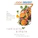 Radically Simple: Brilliant Flavors with Breathtaking Ease: 325 Inspiring Recipes from Award-Winning Chef Rozanne Gold