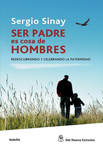 Ser padre es cosa de hombres (Spanish Edition)