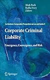 Corporate criminal liability : emergence, convergence, and risk