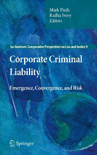 Corporate Criminal Liability: Emergence, Convergence, and Risk: 9 (Ius Gentium: Comparative Perspectives on Law and Justice)