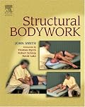 Structural Bodywork: An introduction for students and practitioners