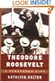 Theodore Roosevelt: A Strenuous Life