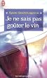 Je ne sais pas go�ter le vin