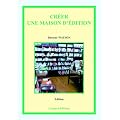 Cr�er une maison d'�dition (2e �dition)