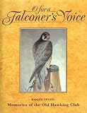 O for a falconer's voice : memories of the Old Hawking Club