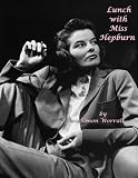 Lunch With Miss Hepburn: The Last Interview