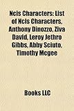 Ncis Characters: List of Ncis Characters, Anthony Dinozzo, Ziva David, Leroy Jethro Gibbs, Abby Sciuto, Timothy McGee-