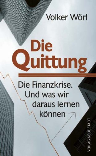 Die Quittung: Die Finanzkrise. Und was wir daraus lernen können (Gesellschaft) (German Edition)