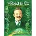 The Road to Oz: Twists, Turns, Bumps, and Triumphs in the Life of L. Frank Baum