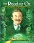 The Road to Oz: Twists, Turns, Bumps, and Triumphs in the Life of L. Frank Baum