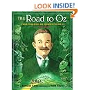 The Road to Oz: Twists, Turns, Bumps, and Triumphs in the Life of L. Frank Baum