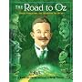 The Road to Oz: Twists, Turns, Bumps, and Triumphs in the Life of L. Frank Baum