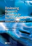 Reviewing Research Evidence for Nursing Practice: Systematic Reviews