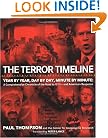 The Terror Timeline: Year by Year, Day by Day, Minute by Minute: A Comprehensive Chronicle of the Road to 9/11--and America's Response