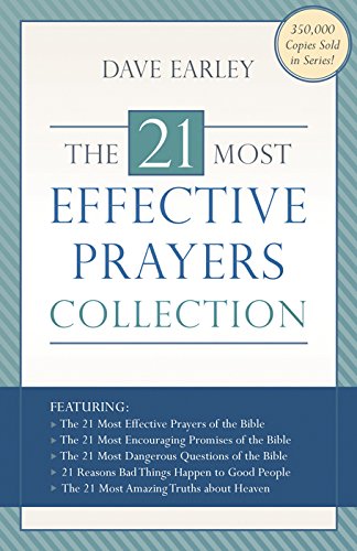 The 21 Most Effective Prayers Collection: Featuring The 21 Most Effective Prayers of the Bible, The 21 Most Encouraging Promises of the Bible, The 21 Most ... and The 21 Most Amazing Truths about Heaven