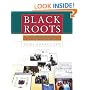 Black Roots: A Beginners Guide To Tracing The African American Family Tree