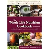 The Whole Life Nutrition Cookbook:  Whole Foods Recipes for Personal and Planetary Health, Second Edition ~ Alissa Segersten