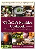 The Whole Life Nutrition Cookbook:  Whole Foods Recipes for Personal and Planetary Health, Second Edition