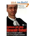 Schluss mit dem Gewalt-Tabu!: Warum Kinder ballern und sich pr�geln m�ssen