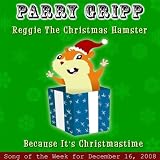 Reggie The Christmas Hamster: Parry Gripp Song of the Week for December 16, 2008 - Single