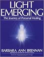 Light Emerging: The Journey of Personal Healing