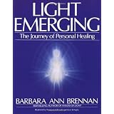 Light Emerging: The Journey of Personal Healingby Barbara Brennan