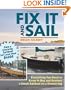 Fix It and Sail: Everything You Need to Know to Buy and Retore a Small Sailboat on a Shoestring