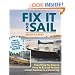 Fix It and Sail: Everything You Need to Know to Buy and Retore a Small Sailboat on a Shoestring