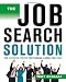 The Job Search Solution: The Ultimate System for Finding a Great Job Now!