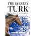 The Byerley Turk: The True Story of the First Thoroughbred