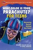 What Color Is Your Parachute for Teens: Discovering Yourself, Defining Your Future