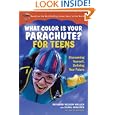 What Color Is Your Parachute for Teens: Discovering Yourself, Defining Your Future by Richard N. Bolles, Carol Christen, and Jean M. Blomquist