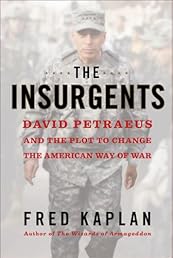 The Insurgents: David Petraeus and the Plot to Change the American Way of War