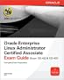 Oracle Enterprise Linux Administrator Certified Associate Exam Guide (Exams 1Z0-402 And 1Z0-403)