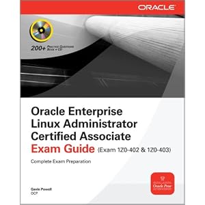 Oracle Enterprise Linux Administrator Certified Associate Exam Guide (Exams 1Z0-402 And 1Z0-403)