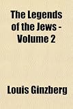 The Legends of the Jews - Volume 2