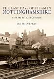 The last days of steam in Nottinghamshire : from the Bill Reed collection