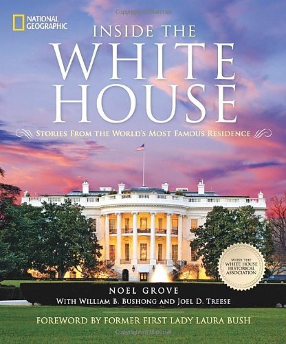 Inside the White House: Stories From the World's Most Famous Residence by Grove, Noel (2013) Hardcover